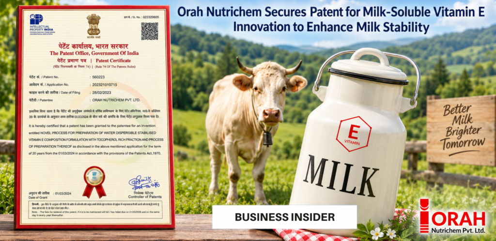 Orah Nutrichem Secures Patent For Milk-Soluble Vitamin E Innovation To Enhance Milk Stability